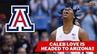 INSTANT REACTION to Caleb Love heading to Arizona! Was this the right move?