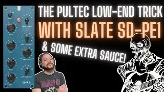The Pultec Low-end Trick with Slate SD-PE1 & some EXTRA SAUCE!