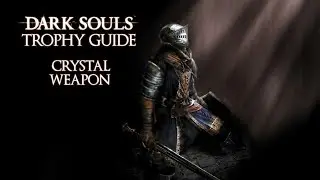 Dark Souls - Crystal Weapon Trophy / Achievement Guide