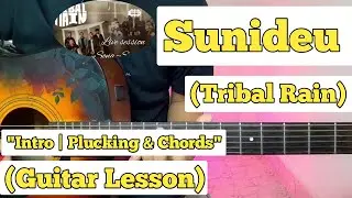 Sunideu - Tribal Rain | Guitar Lesson | Plucking & Chords | With Fillups | (Live Session)