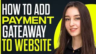 How To Add A Payment Gateway To Your Website