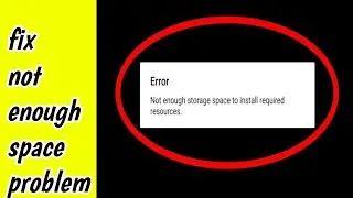 How To Fix Not Enough storage space to install required resources Problem Solve | Not Enough storage