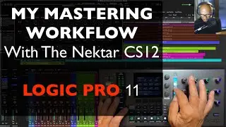 MY MASTERING WORKFLOW With the Nektar CS12 in Logic pro 11