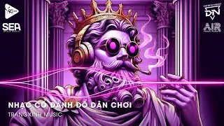 Nhạc Cổ Đánh Đổ Dân Chơi - Top 20 Bản Nhạc Nghe Nhiều Nhất 2024 ♫ BXH Nhạc Trẻ Remix Hot TikTok