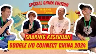 Pengalaman Hadir di Acara Google I/O Connect China 2024!🤩 #WPUCAST Feat Ngobrolin Web