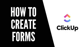 How To Create Forms In Clickup | Clickup Tutorials