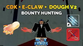 E-CLAW  + CDK + DOUGH V2 (BOUNTY HUNTING) - BLOX FRUITS!!!