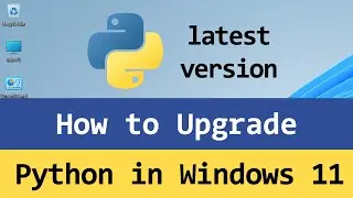 How to Upgrade Python to Latest Version in Windows 11 Laptop Computer