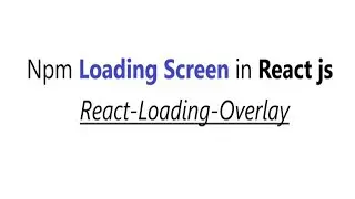 Npm Loading Screen in React JS  using React-Loading-Overlay || Button onClick Loading || React js