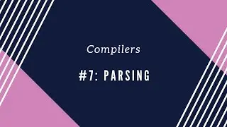 #7: Parsing Overview