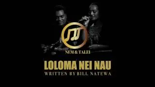 LOLOMA NEI NAU - NEM & TALEI