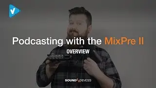 #SoundDevices Guide: Podcasting with the MixPre II: Overview