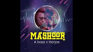 MASHHOOR ▪︎ A-BAZZ FT. HARJAS HARJAAYI (OFFICIAL AUDIO)