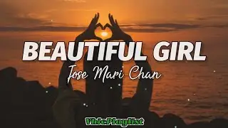 Jose Mari Chan - Beautiful Girl (Lyrics)🎶