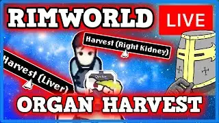 Rimworld Organ Harvesting (LIVE)