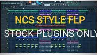 NCS STYLE FLP | ncs flp |new ncs style flp |Alan Walker style flp |ncs style flp with stock pugins