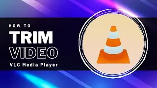 How to Trim Video using VLC Media Player