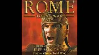 Forever - Rome Total War Original Soundtrack - Angela & Jeff van Dyck