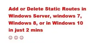 Add or delete static routes in windows server windows 7 windows 8 or windows 10