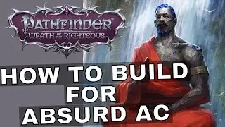 Pathfinder: Wrath of the Righteous High AC Build Guide - 80+ AC by Level 17 - Beginner's Guide