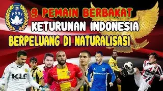 9 PEMAIN BERBAKAT KETURUNAN INDONESIA YANG BERPELUANG DINATURALISASI ⚽🏃‍♂️