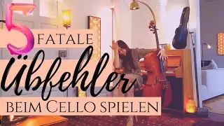 Cello lernen: vermeide diese 5 Übfehler || Verwenden Sie diese nicht