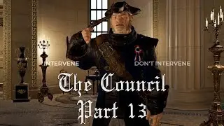 The Council - You Turned Me Into A Monster - Part 13