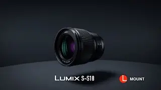 LUMIX S │LUMIX S 18mm F1.8 (S-S18) L-Mount