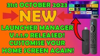 🔥 October 31st 2023 - New Launcher Manager 1.1.9 Released - Customize Your Firestick Home Screen! 🔥