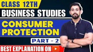 Chapter 12 | Consumer Protection | Business Studies | Class 12 | Part 2