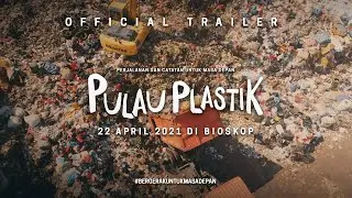 TRAILER PULAU PLASTIK: PERJALANAN DAN CATATAN UNTUK MASA DEPAN | 22 APRIL 2021 DI BIOSKOP