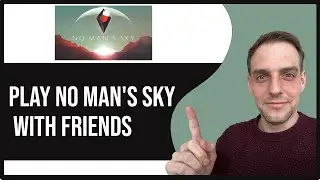 How To Play No Man's Sky With Friends