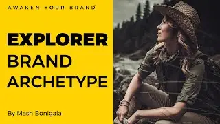 EP 6 - THE EXPLORER BRAND ARCHETYPE | How to create a brand that comes across as adventurous