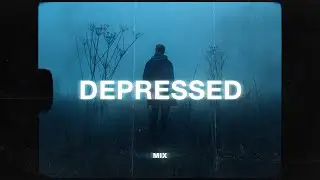 depressing songs for depressed people (sad music mix)