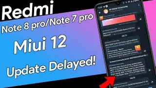 Redmi note 8 pro And Redmi Note 7 Pro Miui 12 Update Delayed? | Miui 12 Update For Redmi Note 8 pro