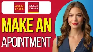 How To Make An Appointment With Wells Fargo (2024)