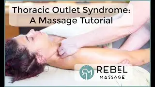 Thoracic Outlet Syndrome: A Massage Tutorial