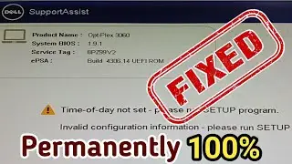 How to fix Invalid configuration information -please run SETUP Program | Time-of -day not set