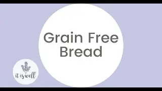 Grain Free Bread