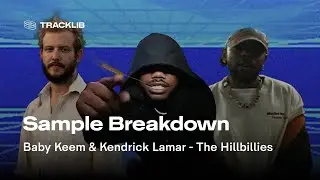 Sample Breakdown: Kendrick Lamar & Baby Keem - The Hillbillies