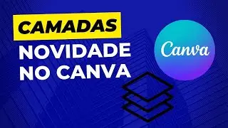 Canva | Novidade no Canva Gratuito - Camadas no Canva