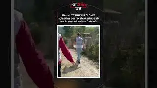 Mahmut Tanal’ın Polonez işçilerine destek ziyaretinde bir polis aracı üzerine sürüldü