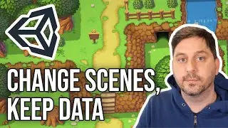 Change Unity Scenes, Keep Data