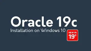 How To Install Oracle Database 19c on Windows 10