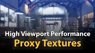 Proxy Textures | Quickly Optimize your Textures for Viewport Performance and Fast Rendering