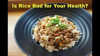 Is Rice BAD for You?  How about Peanuts and Cashews?