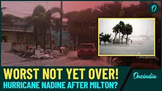 Hurricane Nadine To Wreck Havoc After Hurricane Milton Batters Florida |Key Details |U.S News LIVE