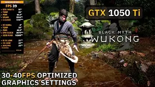 GTX 1050 Ti - 30-40 FPS Optimized Settings - Black Myth: Wukong