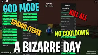 ROBLOX A BIZARRE DAY OP SCRIPT - [NO COOLDOWN , SPAWN ITEMS , KILL ALL , FLING ALL ...]