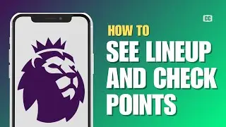 How to See Lineup and Check Points on FPL on Mobile (Full Guide)